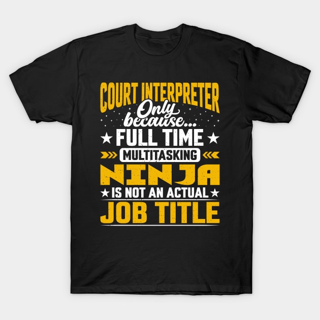 Court Interpreter Job Title Funny Court Translator Presenter T-Shirt by Pizzan